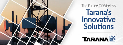 The Future Of Wireless - Tarana’s Innovative Solutions