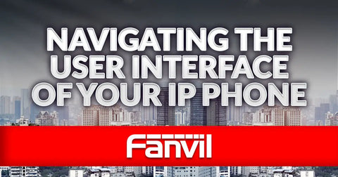 Navigating the User Interface of Your Fanvil IP Phone