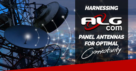 Harnessing Algcom’s Panel Antennas for Optimal Connectivity
