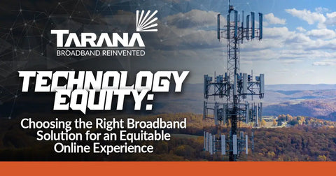 Technology Equity: Choosing the Right Broadband Solution for an Equitable Online Experience