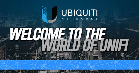 Welcome to the World of UniFi