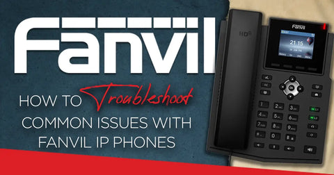 How to Troubleshoot Common Issues with Fanvil IP Phones
